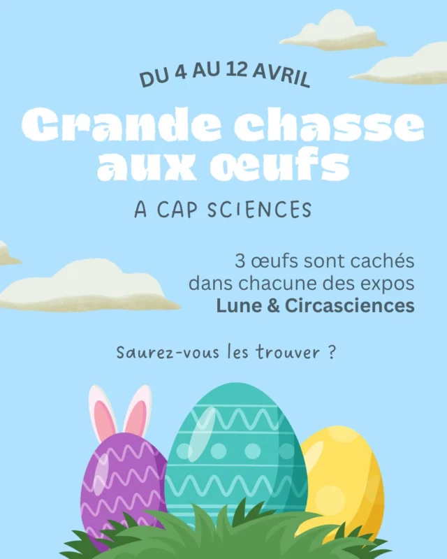 🐣 GRANDE CHASSE AUX ŒUFS À CAP SCIENCES 🍫

Cette année on pimpe votre visite pendant les vacances de Pâques ! Notre chasse aux œufs s’installe dans les expositions LUNE et CIRCASCIENCES ! 👀

Du 4 au 12 avril, partez à la recherche d’œufs de pâques et tentez de gagner un coffret Lindt 🍫

🔍 Où se passe la chasse :
3 oeufs ont été cachés dans l’exposition Lune et 3 autres oeufs ont été cachés dans l’exposition Circasciences….

📸 Comment participer ?

1. Trouvez les 3 œufs dans une expo
2. Prenez-les en photo
3. Envoyez-nous les photos en DM

🎁 2 gagnants seront tirés au sort et gagneront un coffret Lindt, d’une valeur de 40€

💡 Et petit bonus…
Faire la chasse dans les 2 expos = 2x plus de chances de gagner 😏

⚠️ Pour participer à la chasse aux oeufs, vous devez être munis d’un billet pour l’exposition.

Bonne chance à toutes et tous et BELLES VACANCES (un peu en avance) ! 🌸