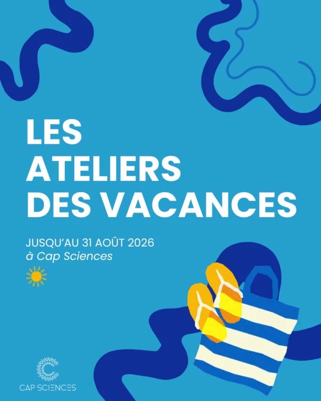 Les vacances continuent à Cap Sciences 🧪✨
Et si cet été, on mettait les mains dans la science ? 👀

Les ateliers au programme :
VIDÉO : Deviens un vrai petit vidéaste !🎬
ASTRONOMIE : Explore le système solaire 🌌
ROBOT : Les robots n'auront plus de secrets pour toi 🤖
CHIMIE VERTE : Des expériences fun et écolos 🌱
PHOTO : Découvre les secrets de la boîte noire 📸
FUSÉE A EAU : Prêts pour le décollage ? 🚀
CHIMIE : Manipule et découvre des réactions surprenantes 🧪
ENQUÊTE : Un crime à Cap Sciences à toi de résoudre l'affaire 🕵️

Réservation fortement conseillée