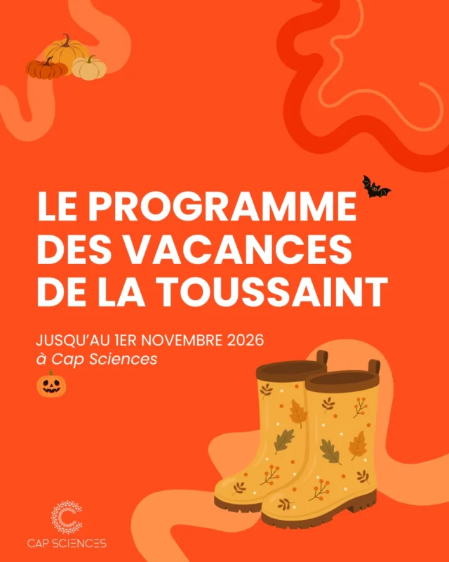🍂 Les vacances d’automne arrivent à Cap Sciences ! 🍁

L’été s’est éclipsé, l’hiver approche… Mais Cap Sciences est en pleine effervescence, prêts à vous dévoiler le programme des vacances ! Expositions, ateliers, stages et expériences immersives, (re)découvrez pendant ces deux semaines la science d’un nouvel œil !

Au programme :
LES EXPOSITIONS
👉 La nouvelle exposition Crotte ! Que fait le microbiote ? jusqu'au 29 août 2027 - à partir de 7 ans
👉 L'exposition Circasciences : En piste ! jusqu'au 01 novembre 2026 (c'est la dernière ligne droite pour en profiter) - à partir de 6 ans
👉 L'exposition permanente Le P'tit Cap ! - spécial 3-6 ans
👉 Rétrogaming : Super Vieux Jeux du 17 octobre au 1er novembre 2026 - à partir de 8 ans

LES EXPÉRIENCES
👉 Spectacul'air : Faîtes monter la pression du 19 au 30 octobre 2026 uniquement en semaine - à partir de 8 ans
👉 Le Planétarium tous les jours du 17 octobre au 1er novembre 2026 - à partir de 3 ans (séances contées) et 8 ans (séances histoires d'étoiles)
👉 L'Echo de l'Univers tous les jours du 17 octobre au 1er novembre 2026 - à partir de 8 ans

LES ATELIERS
👉 Les Cap Sciences Juniors uniquement en semaine le matin et l'après midi du 19 au 30 octobre 2026 - à partir de 8 ans
👉 Mini-Stages Enquêteurs les 20 et 21 octobre 2026 et Chimistes les 27 et 28 octobre 2026 - à partir de 8 ans

pssssstttt : on vous réserve quelques surprises pendant les vacances, restez connectés !👻

📸 @gdphotosbordeaux